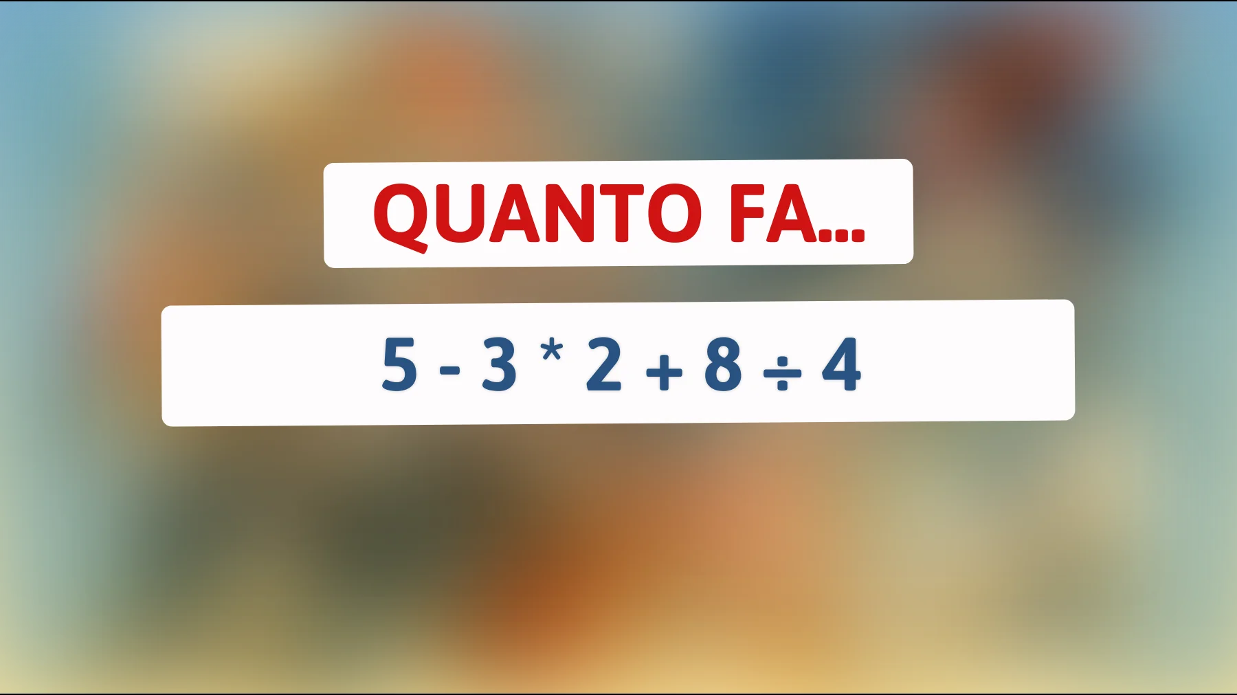 "Sai risolvere questo semplice calcolo che confonde il 90% delle persone?""