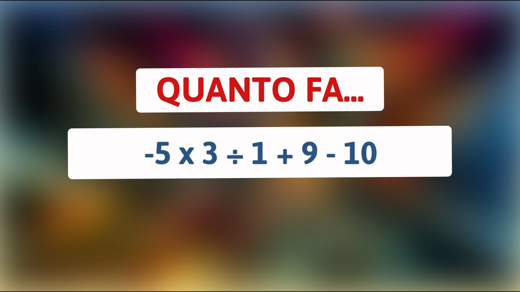 Solo il 3% delle persone risolve questo rompicapo matematico senza errori! Sei abbastanza intelligente da risolverlo correttamente?"